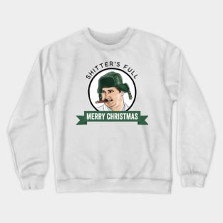 Christmas Vacations Cousin Eddie Shitter Was Full Merry Christmas Crewneck Sweatshirt